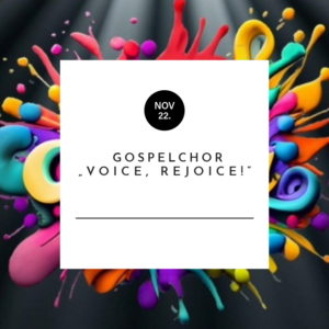 Konzert "Alegria" - Gospelchor "VOICE, REJOICE!"