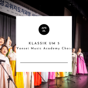 Klassik um 5 mit südkoreanischem Chor