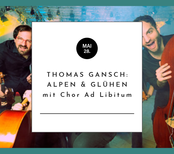 Thomas Gansch: Alpen & Glühen mit Chor Ad Libitum