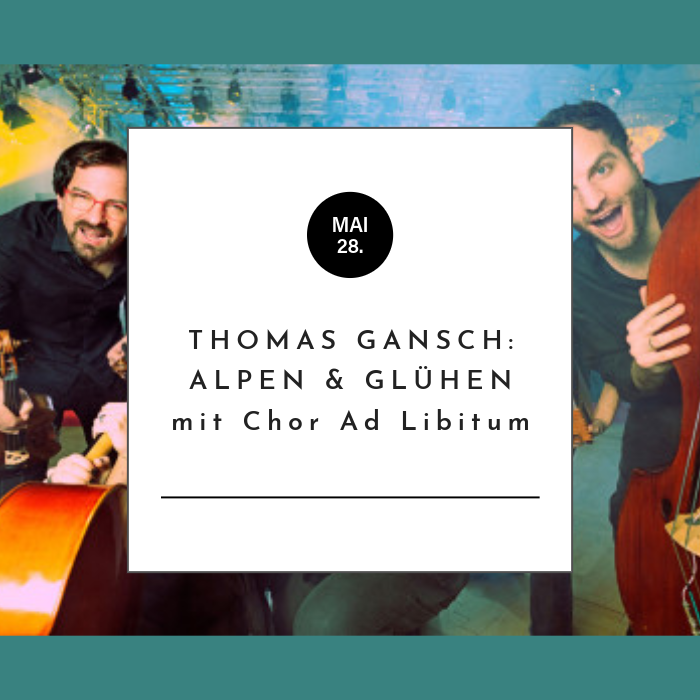 Thomas Gansch - Alpen & Glühen mit dem Chor Ad Libitum