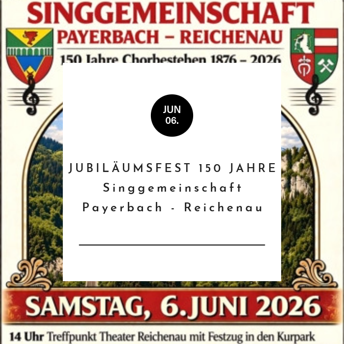 Jubiläumsfest - 150 Jahre Singgemeinschaft Payerbach - Reichenau