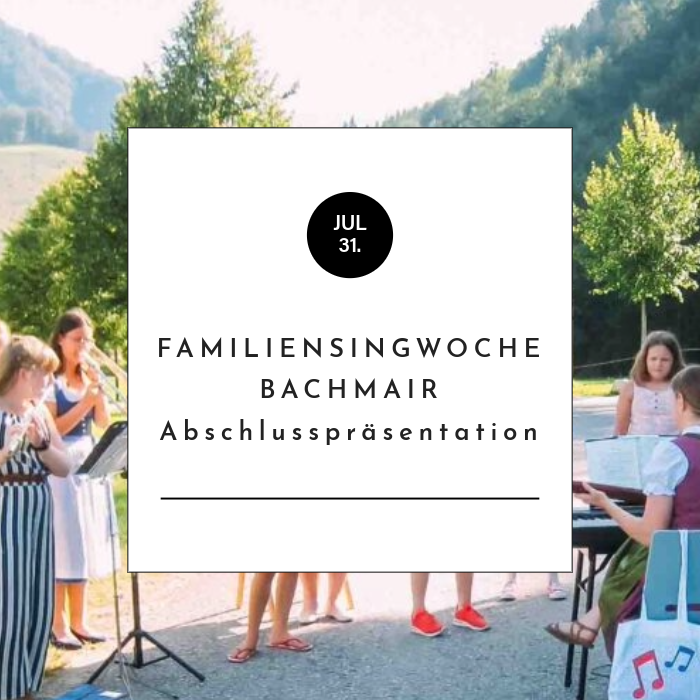 Familiensingwoche Bachmair - Abschlusspräsentation