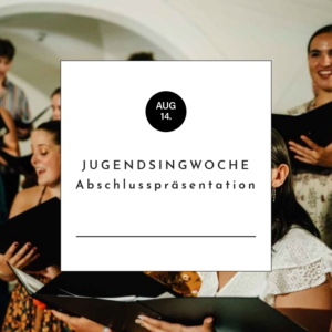 Jugendsingwoche (JUSIWO) - Abschlusspräsentation