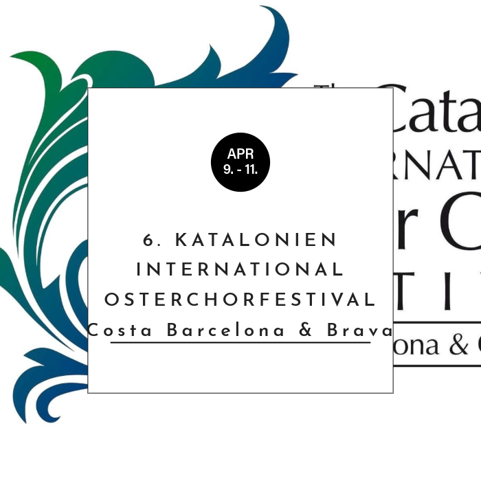 6. Katalonien International Osterchorfestival - Costa Barcelona & Costa Brava