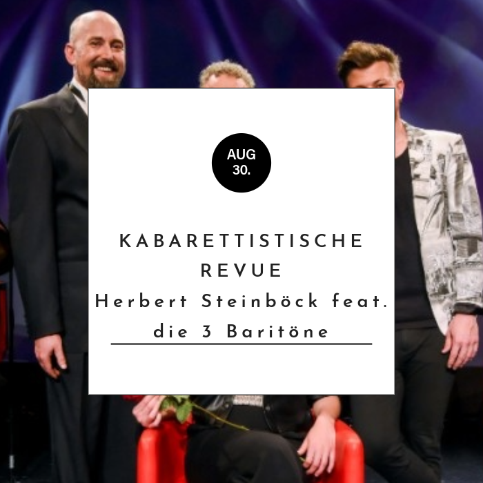 Eine kabarettistische Revue - Herbert Steinböck feat. die 3 Baritöne