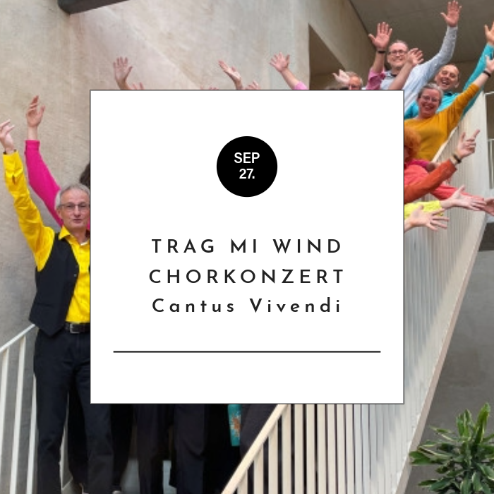 Trag mi Wind - Chorkonzert