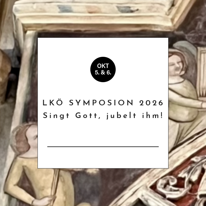 LKÖ Symposion 2026 - "Singt Gott, jubelt ihm!" Musik, Klang und Raum im Gottesdienst