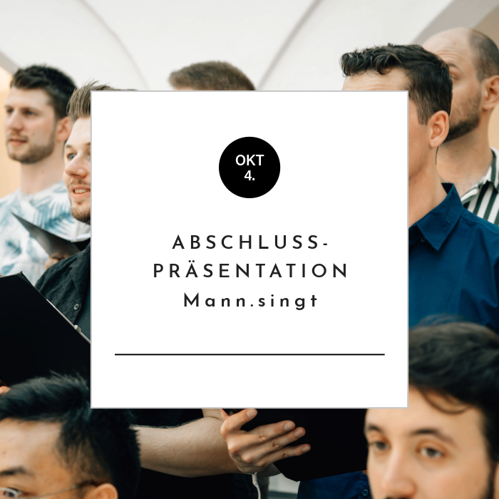 Mann.singt Abschlusspräsentation