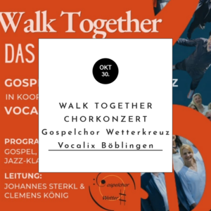 Walk Together - Chorkonzert