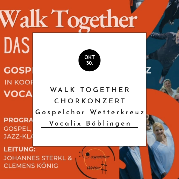 Walk Together - Chorkonzert